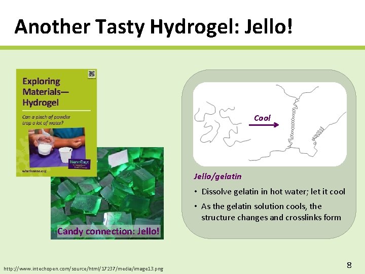 Another Tasty Hydrogel: Jello! Cool [Hot] [Cold] Jello/gelatin • Dissolve gelatin in hot water;