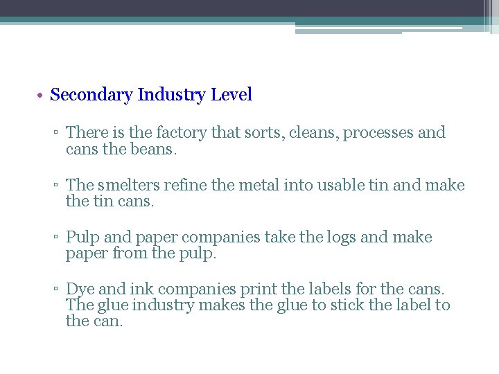  • Secondary Industry Level ▫ There is the factory that sorts, cleans, processes