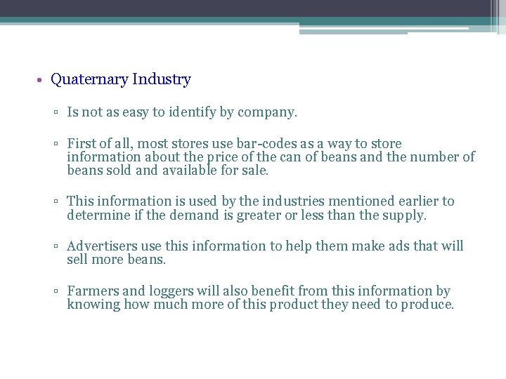  • Quaternary Industry ▫ Is not as easy to identify by company. ▫