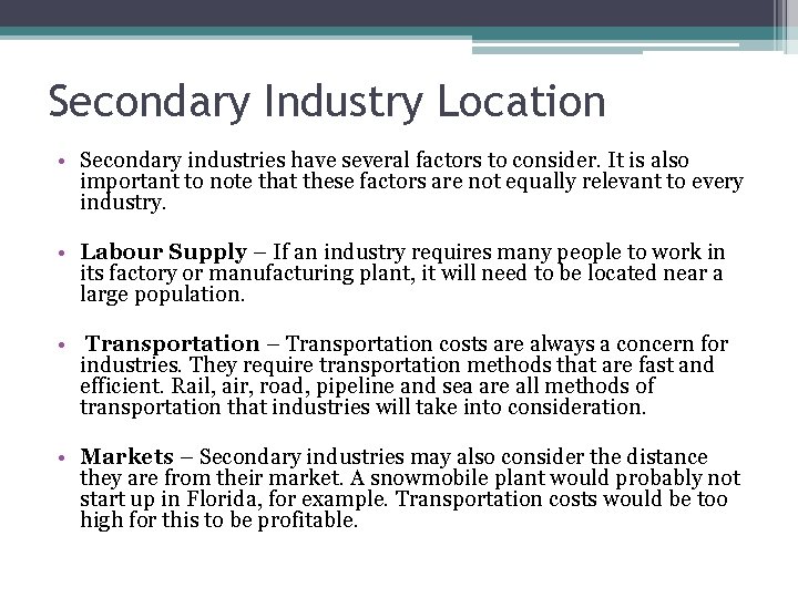 Secondary Industry Location • Secondary industries have several factors to consider. It is also