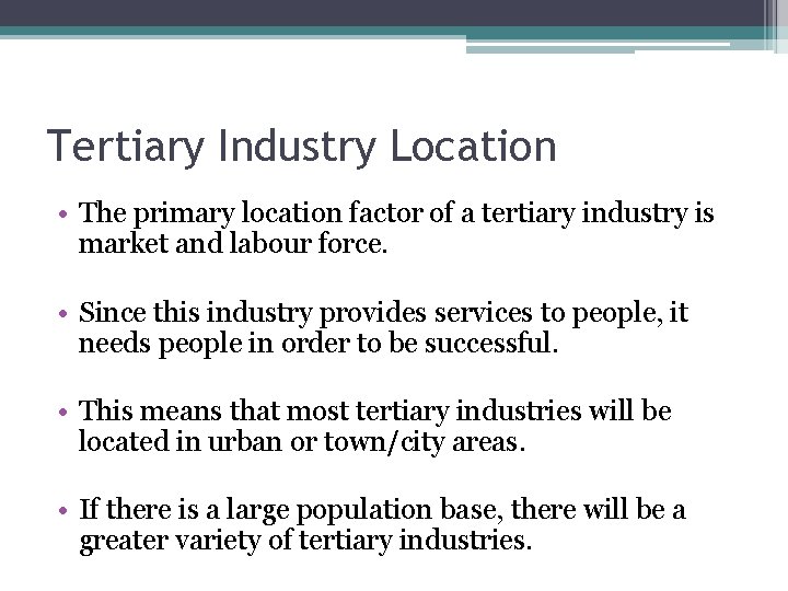 Tertiary Industry Location • The primary location factor of a tertiary industry is market