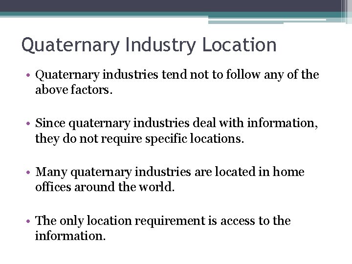 Quaternary Industry Location • Quaternary industries tend not to follow any of the above