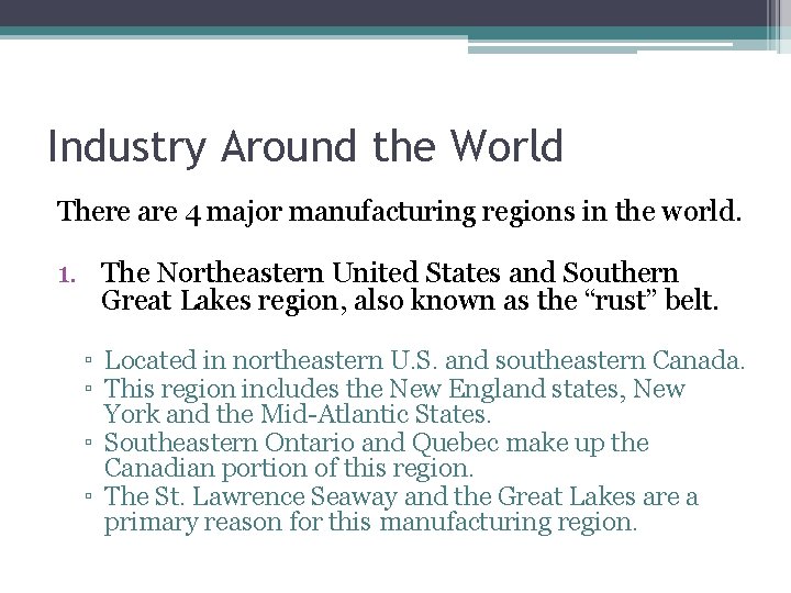 Industry Around the World There are 4 major manufacturing regions in the world. 1.