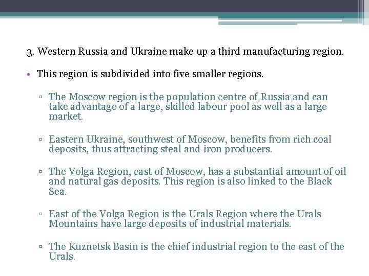 3. Western Russia and Ukraine make up a third manufacturing region. • This region