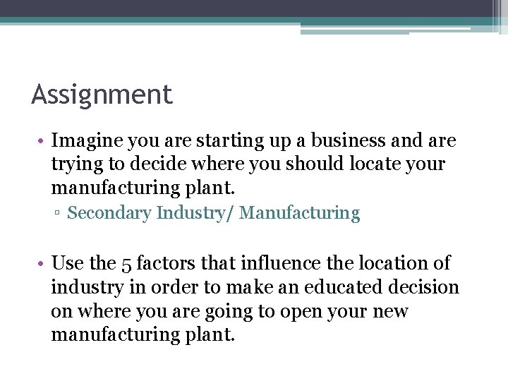 Assignment • Imagine you are starting up a business and are trying to decide