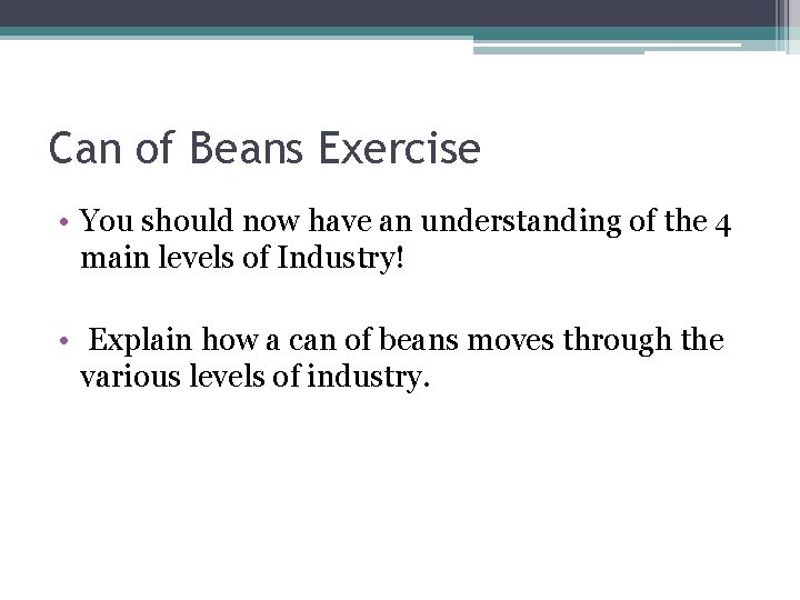 Can of Beans Exercise • You should now have an understanding of the 4