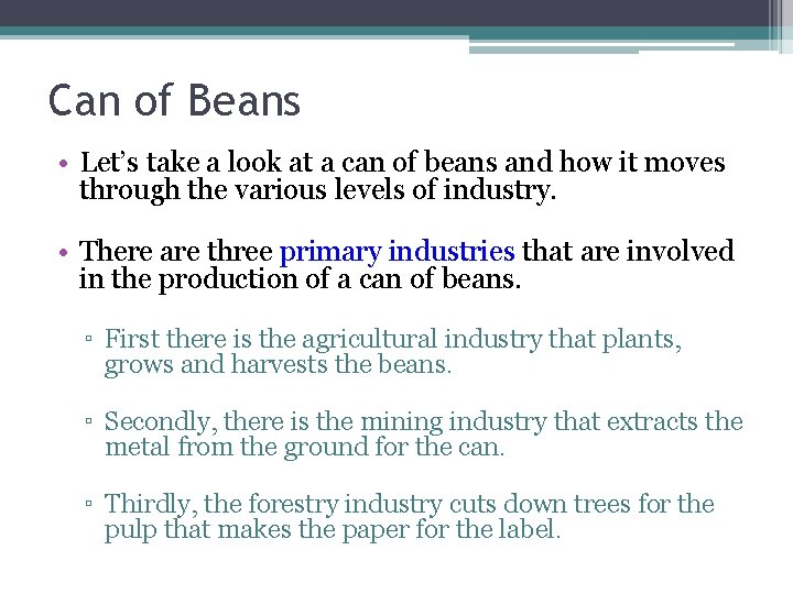 Can of Beans • Let’s take a look at a can of beans and