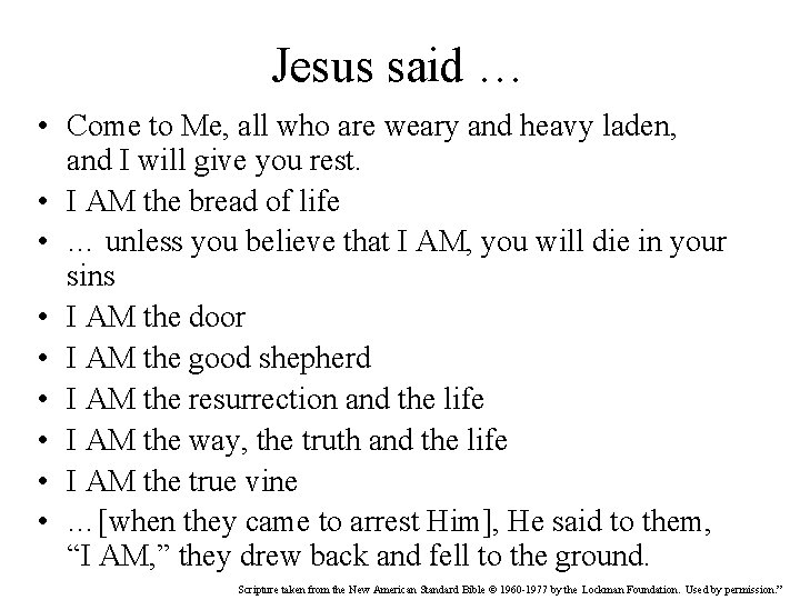 Jesus said … • Come to Me, all who are weary and heavy laden,
