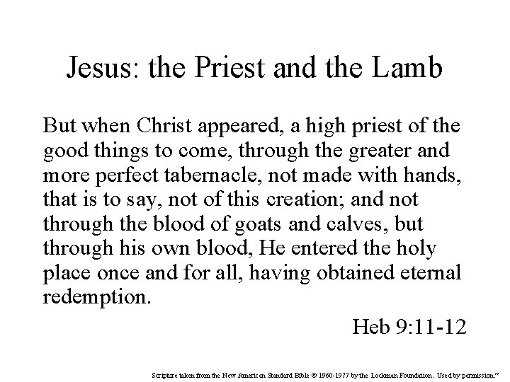 Jesus: the Priest and the Lamb But when Christ appeared, a high priest of