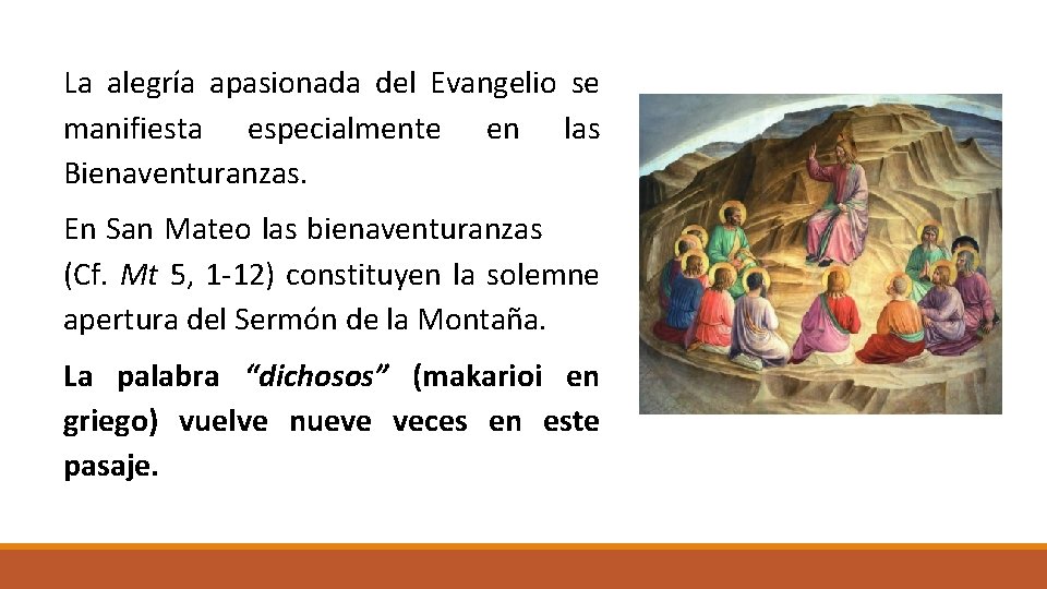 La alegría apasionada del Evangelio se manifiesta especialmente en las Bienaventuranzas. En San Mateo