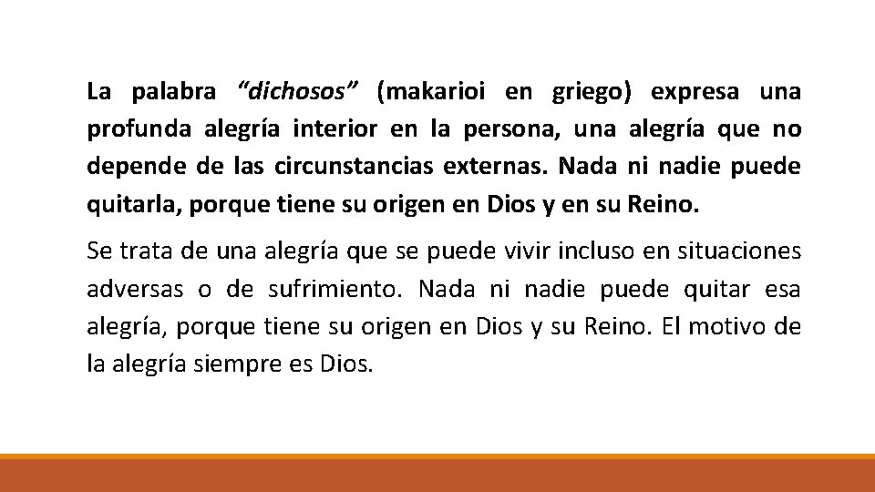 La palabra “dichosos” (makarioi en griego) expresa una profunda alegría interior en la persona,