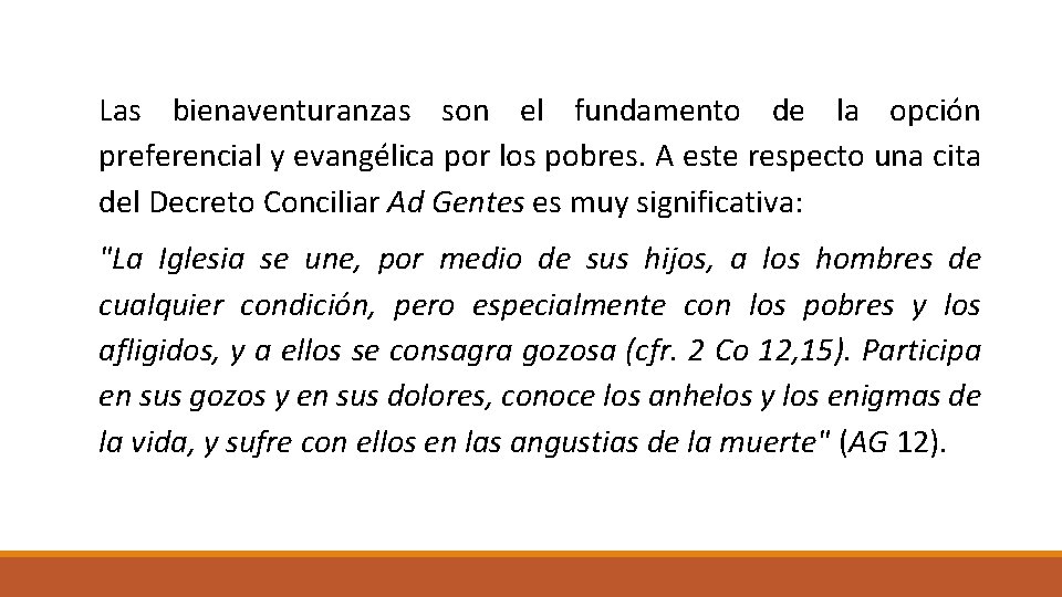 Las bienaventuranzas son el fundamento de la opción preferencial y evangélica por los pobres.