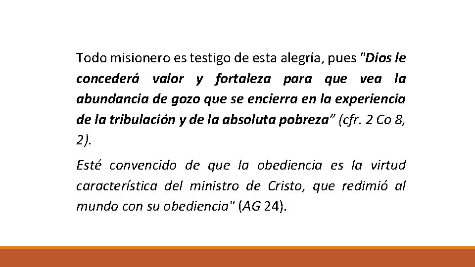 Todo misionero es testigo de esta alegría, pues "Dios le concederá valor y fortaleza