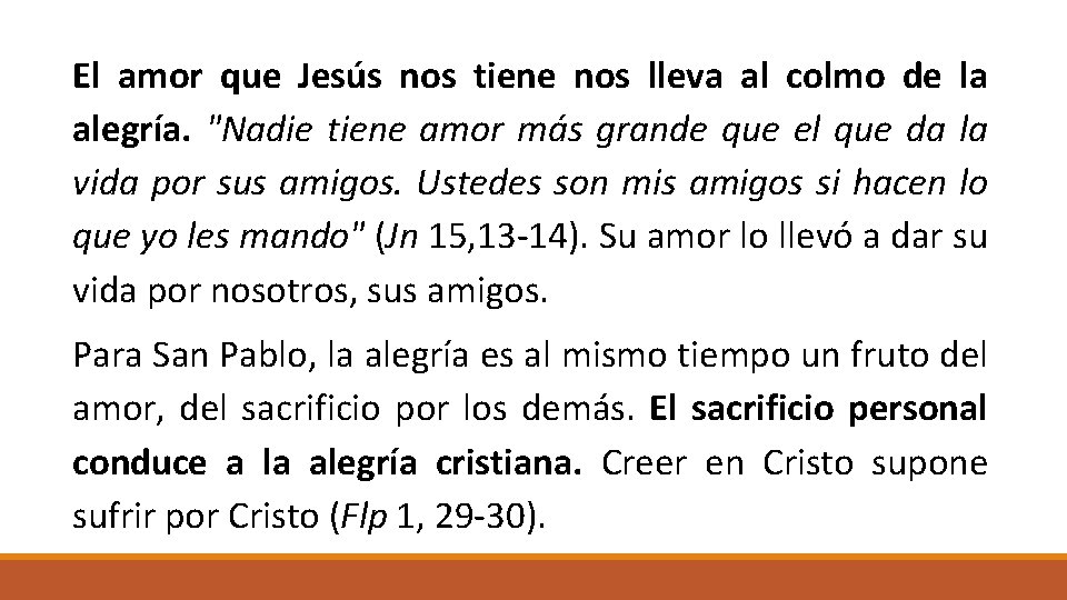 El amor que Jesús nos tiene nos lleva al colmo de la alegría. "Nadie