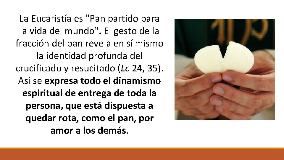 La Eucaristía es "Pan partido para la vida del mundo". El gesto de la