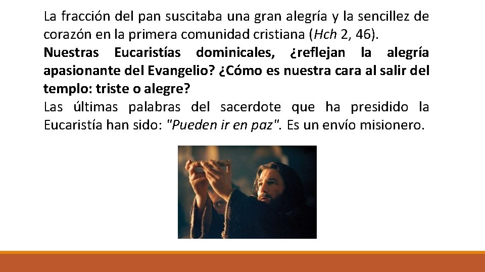 La fracción del pan suscitaba una gran alegría y la sencillez de corazón en