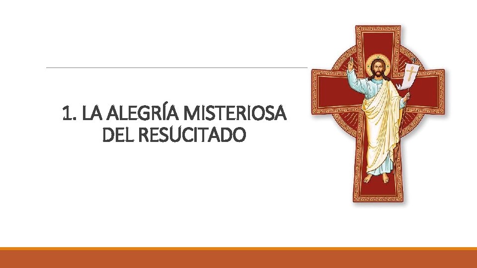1. LA ALEGRÍA MISTERIOSA DEL RESUCITADO 