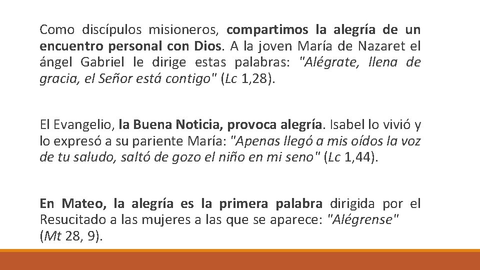 Como discípulos misioneros, compartimos la alegría de un encuentro personal con Dios. A la