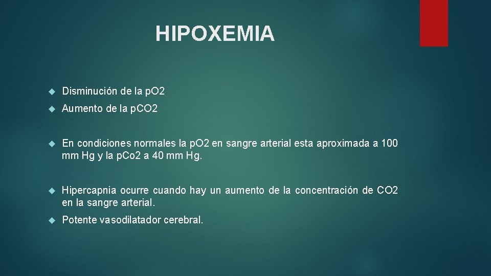 HIPOXEMIA Disminución de la p. O 2 Aumento de la p. CO 2 En