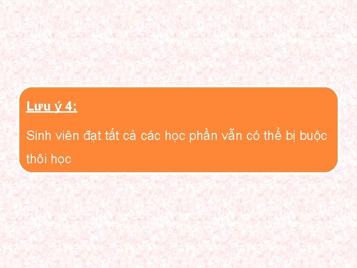 Lưu ý 4: Sinh viên đạt tất cả các học phần vẫn có thể