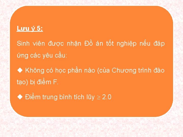 Lưu ý 5: Sinh viên được nhận Đồ án tốt nghiệp nếu đáp ứng