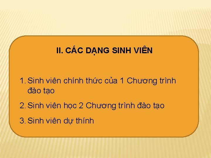 II. CÁC DẠNG SINH VIÊN 1. Sinh viên chính thức của 1 Chương trình