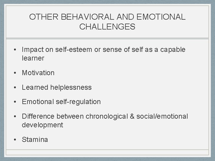 OTHER BEHAVIORAL AND EMOTIONAL CHALLENGES • Impact on self-esteem or sense of self as