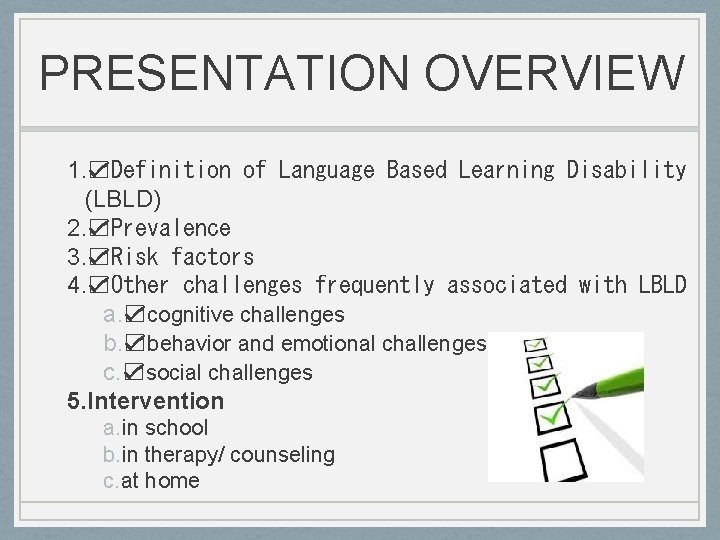 PRESENTATION OVERVIEW 1. ☑Definition of Language Based Learning Disability (LBLD) 2. ☑Prevalence 3. ☑Risk