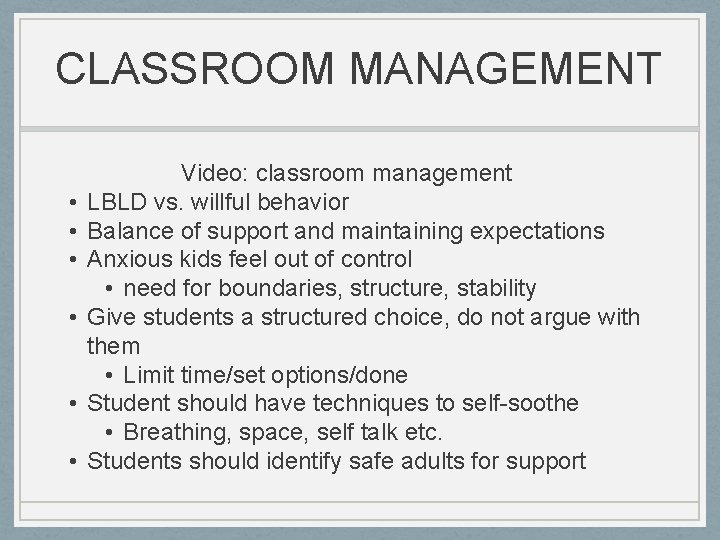 CLASSROOM MANAGEMENT • • • Video: classroom management LBLD vs. willful behavior Balance of