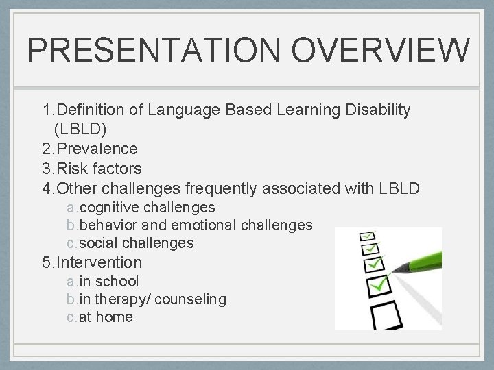 PRESENTATION OVERVIEW 1. Definition of Language Based Learning Disability (LBLD) 2. Prevalence 3. Risk