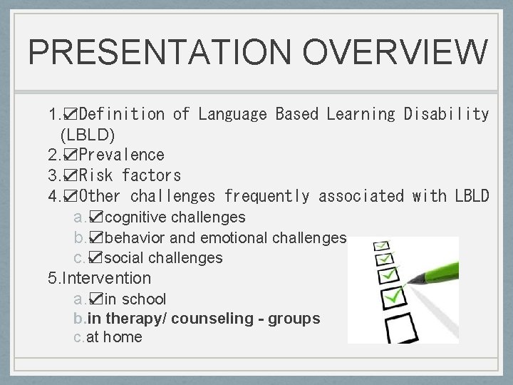 PRESENTATION OVERVIEW 1. ☑Definition of Language Based Learning Disability (LBLD) 2. ☑Prevalence 3. ☑Risk