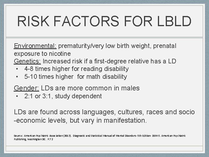 RISK FACTORS FOR LBLD Environmental: prematurity/very low birth weight, prenatal exposure to nicotine Genetics: