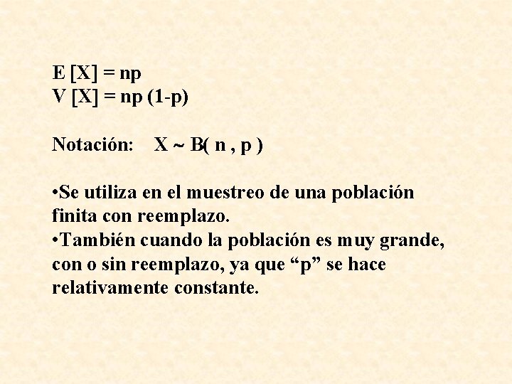 E X = np V X = np (1 -p) Notación: X B( n