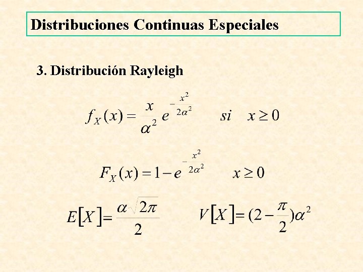 Distribuciones Continuas Especiales 3. Distribución Rayleigh 