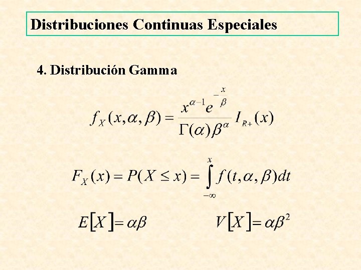 Distribuciones Continuas Especiales 4. Distribución Gamma 