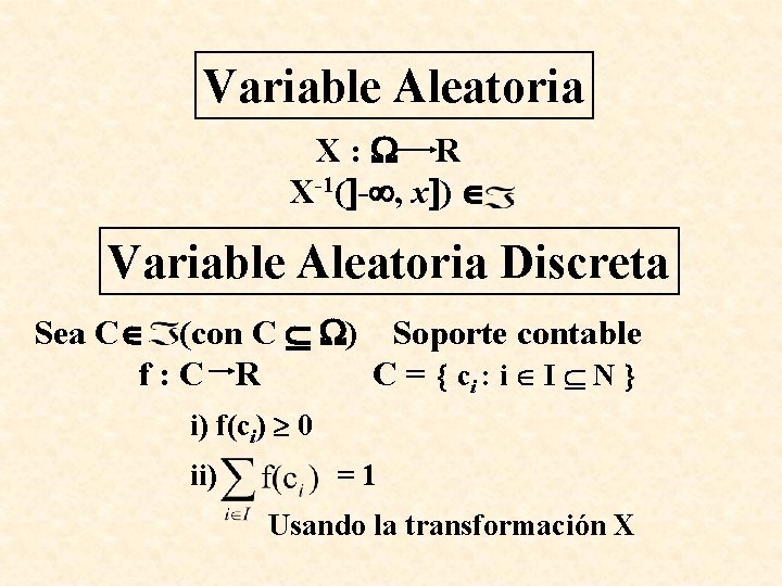 Variable Aleatoria X: R X-1( - , x ) Variable Aleatoria Discreta Sea C