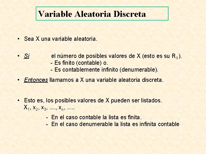 Variable Aleatoria Discreta • Sea X una variable aleatoria. • Si el número de