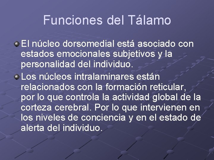 Funciones del Tálamo El núcleo dorsomedial está asociado con estados emocionales subjetivos y la