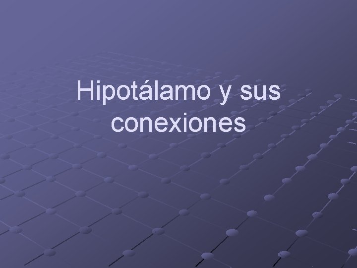 Hipotálamo y sus conexiones 