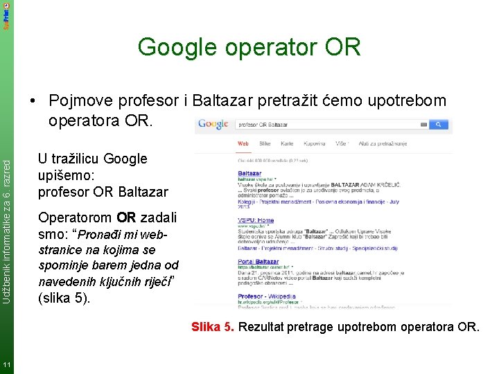 Google operator OR Udžbenik informatike za 6. razred • Pojmove profesor i Baltazar pretražit