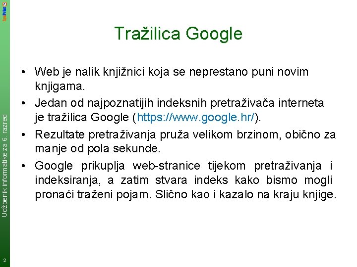 Udžbenik informatike za 6. razred Tražilica Google 2 • Web je nalik knjižnici koja