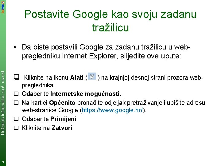 Postavite Google kao svoju zadanu tražilicu Udžbenik informatike za 6. razred • Da biste