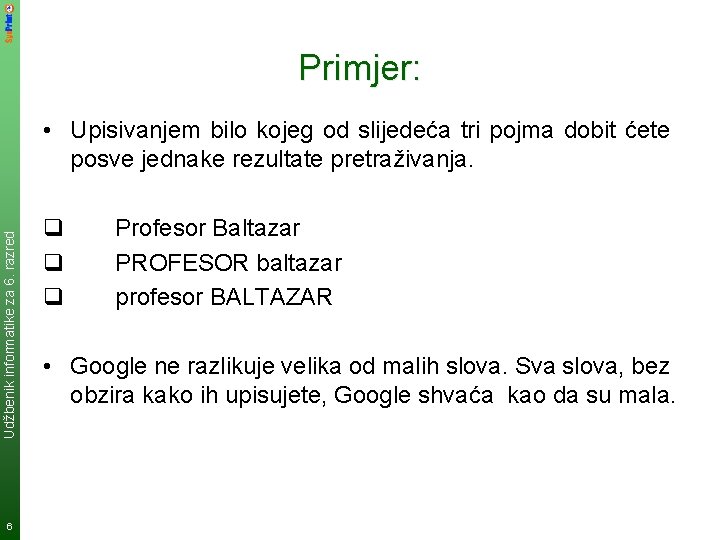 Primjer: Udžbenik informatike za 6. razred • Upisivanjem bilo kojeg od slijedeća tri pojma