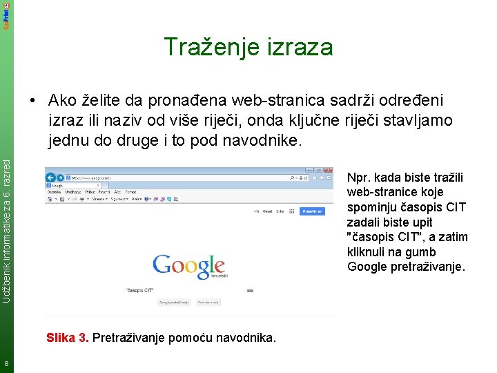 Traženje izraza Udžbenik informatike za 6. razred • Ako želite da pronađena web-stranica sadrži