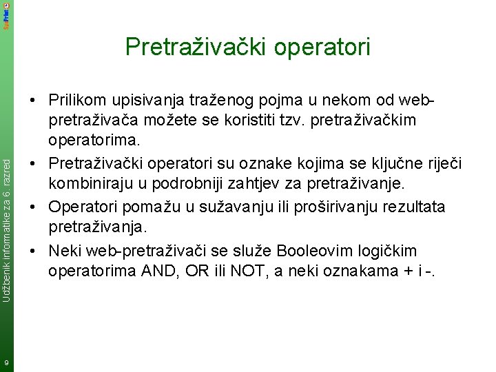 Udžbenik informatike za 6. razred Pretraživački operatori 9 • Prilikom upisivanja traženog pojma u