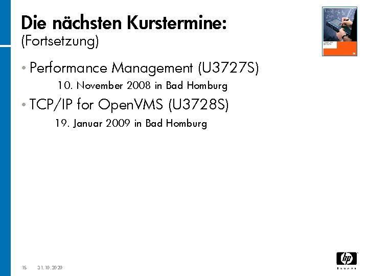 Die nächsten Kurstermine: (Fortsetzung) • Performance Management (U 3727 S) 10. November 2008 in