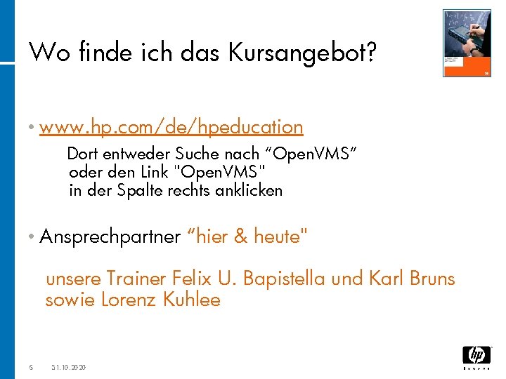 Wo finde ich das Kursangebot? • www. hp. com/de/hpeducation Dort entweder Suche nach “Open.