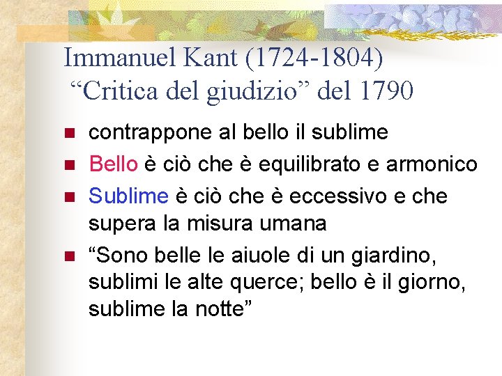 Immanuel Kant (1724 -1804) “Critica del giudizio” del 1790 n n contrappone al bello