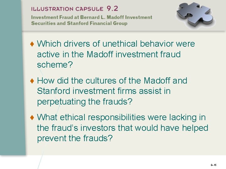 ♦ Which drivers of unethical behavior were active in the Madoff investment fraud scheme?