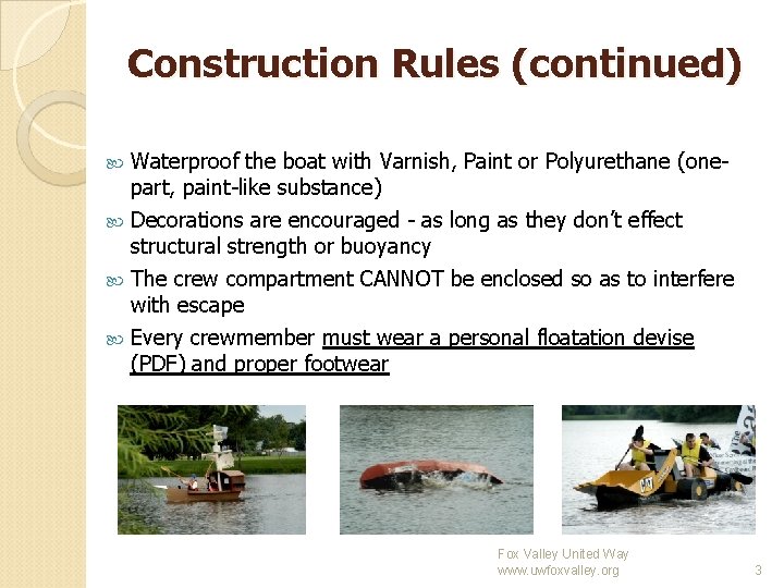 Construction Rules (continued) Waterproof the boat with Varnish, Paint or Polyurethane (onepart, paint-like substance)